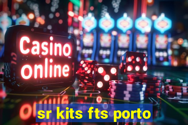 sr kits fts porto